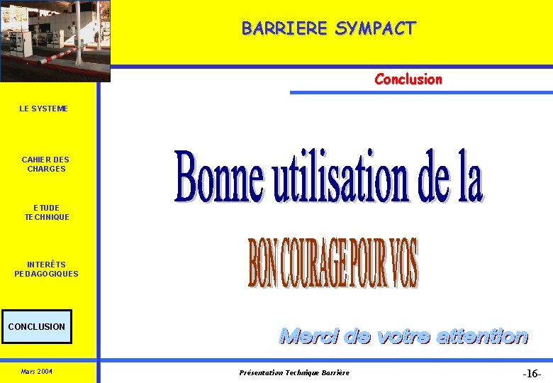 BARRIERE SYMPACT Conclusion LE SYSTEME CAHIER DES CHARGES ETUDE TECHNIQUE INTERÊTS PEDAGOGIQUES CONCLUSION Mars