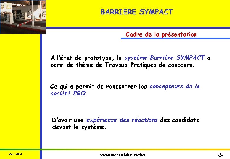 BARRIERE SYMPACT Cadre de la présentation LE SYSTEME CAHIER DES CHARGES ETUDE TECHNIQUE INTERÊTS