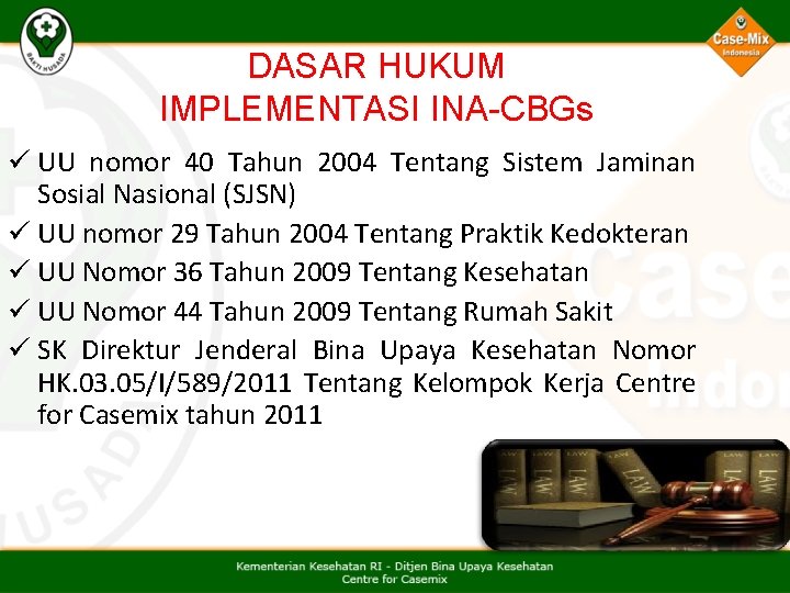 DASAR HUKUM IMPLEMENTASI INA-CBGs ü UU nomor 40 Tahun 2004 Tentang Sistem Jaminan Sosial