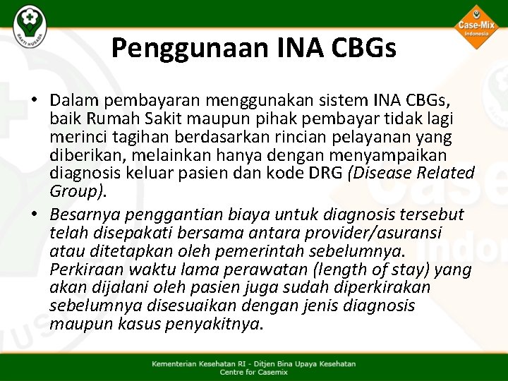 Penggunaan INA CBGs • Dalam pembayaran menggunakan sistem INA CBGs, baik Rumah Sakit maupun