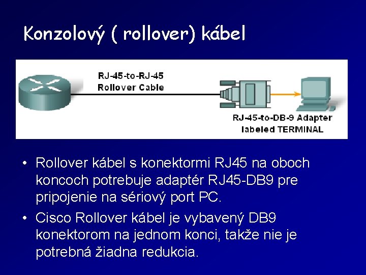 Konzolový ( rollover) kábel • Rollover kábel s konektormi RJ 45 na oboch koncoch