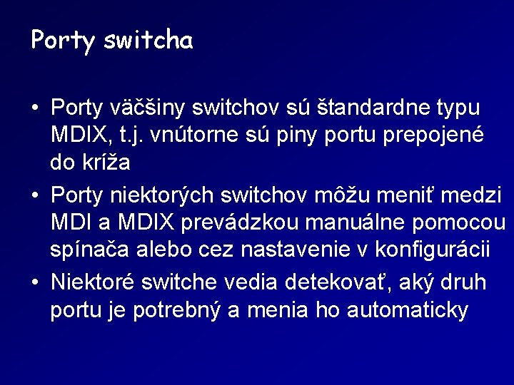 Porty switcha • Porty väčšiny switchov sú štandardne typu MDIX, t. j. vnútorne sú