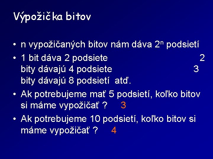 Výpožička bitov • n vypožičaných bitov nám dáva 2 n podsietí • 1 bit