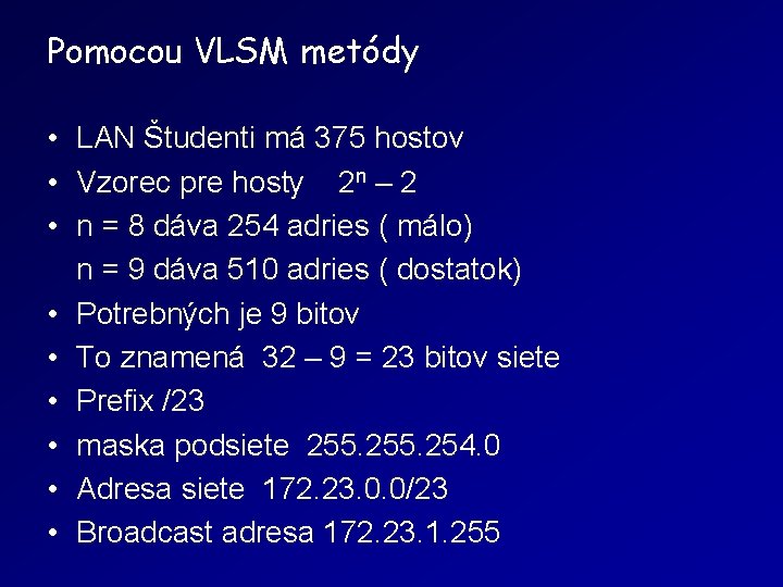 Pomocou VLSM metódy • LAN Študenti má 375 hostov • Vzorec pre hosty 2