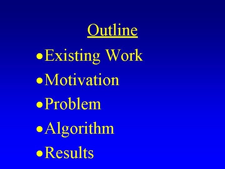 Outline · Existing Work · Motivation · Problem · Algorithm · Results 