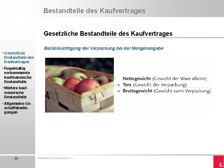 Bestandteile des Kaufvertrages Gesetzliche Bestandteile des Kaufvertrages Berücksichtigung der Verpackung bei der Mengenangabe §