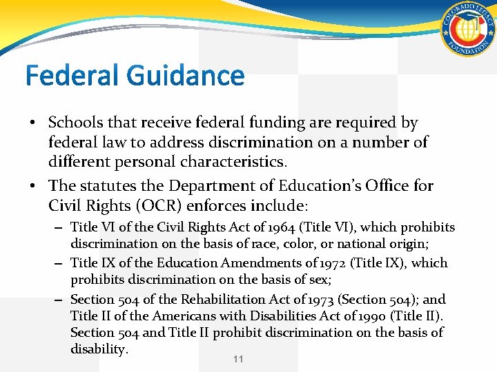  • Schools that receive federal funding are required by federal law to address