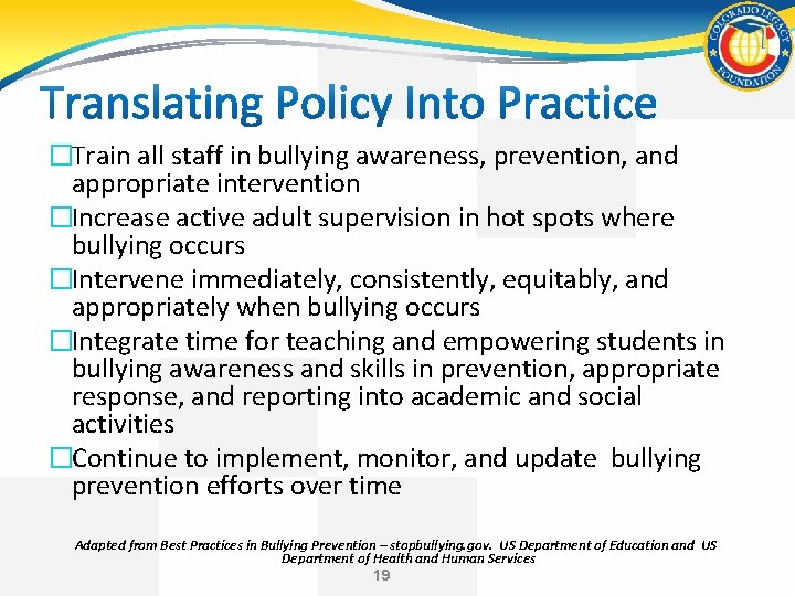 �Train all staff in bullying awareness, prevention, and appropriate intervention �Increase active adult supervision