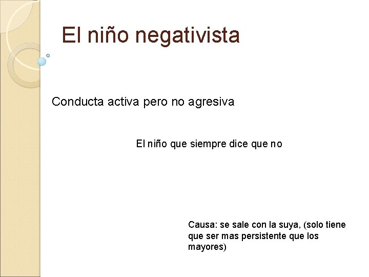 El niño negativista Conducta activa pero no agresiva El niño que siempre dice que