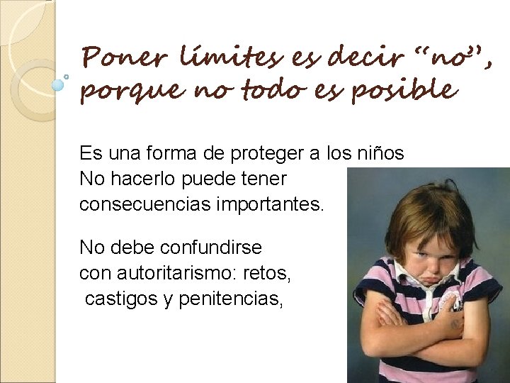 Poner límites es decir “no”, porque no todo es posible Es una forma de