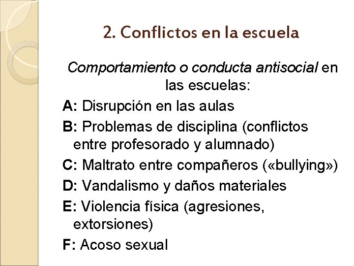 2. Conflictos en la escuela Comportamiento o conducta antisocial en las escuelas: A: Disrupción