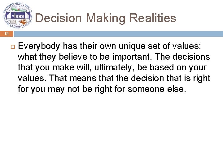 Decision Making Realities 13 Everybody has their own unique set of values: what they