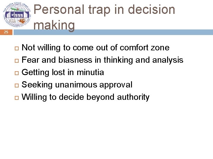 Personal trap in decision making 25 Not willing to come out of comfort zone