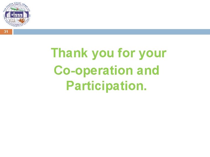 31 Thank you for your Co-operation and Participation. 