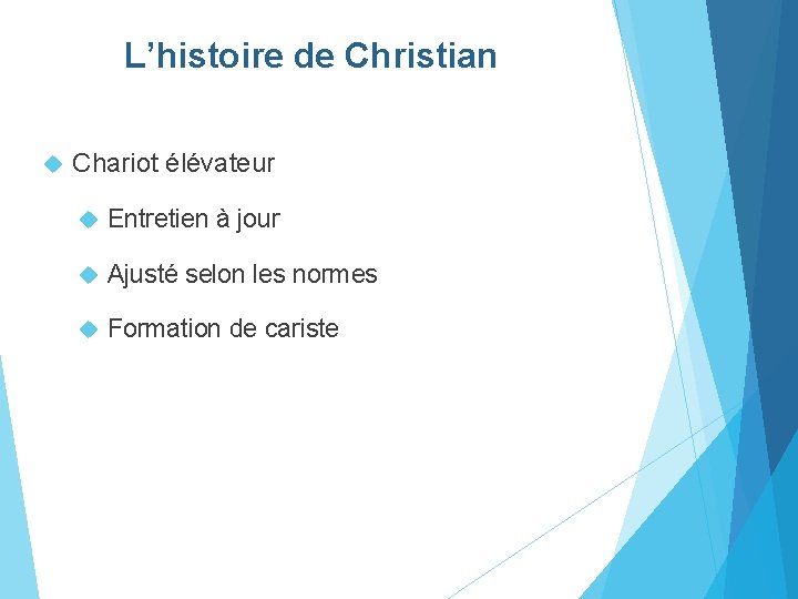 L’histoire de Christian Chariot élévateur Entretien à jour Ajusté selon les normes Formation de