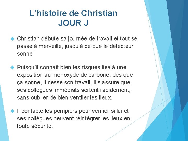 L’histoire de Christian JOUR J Christian débute sa journée de travail et tout se