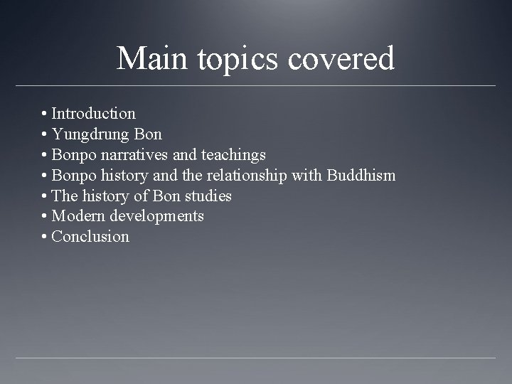 Main topics covered • Introduction • Yungdrung Bon • Bonpo narratives and teachings •