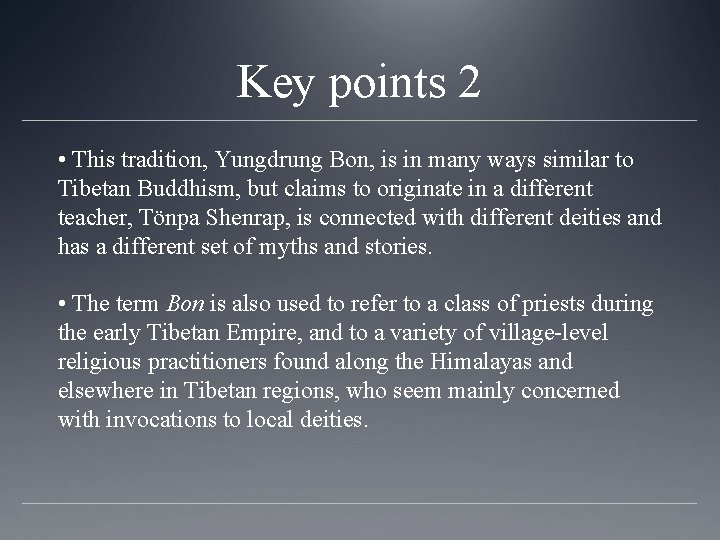 Key points 2 • This tradition, Yungdrung Bon, is in many ways similar to