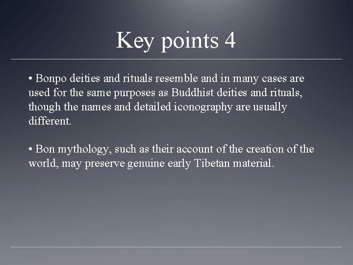Key points 4 • Bonpo deities and rituals resemble and in many cases are