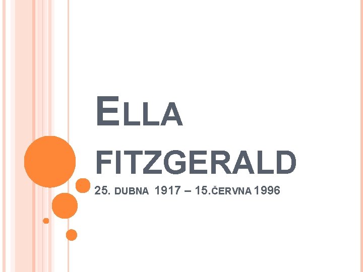 ELLA FITZGERALD 25. DUBNA 1917 – 15. ČERVNA 1996 