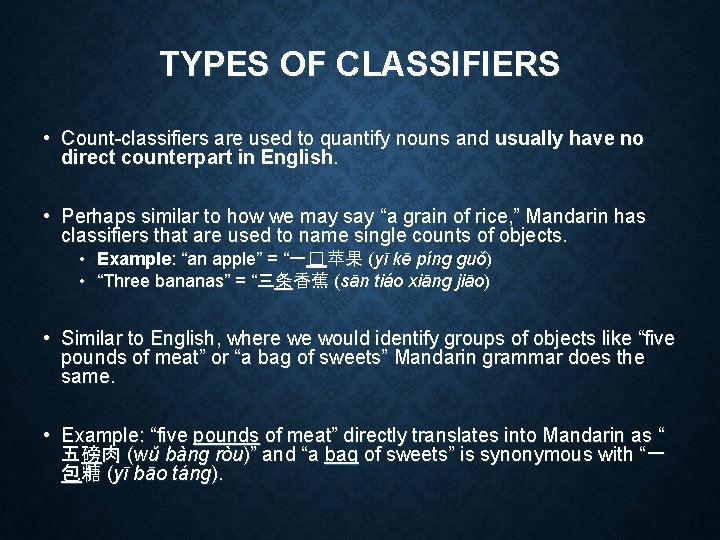 TYPES OF CLASSIFIERS • Count-classifiers are used to quantify nouns and usually have no