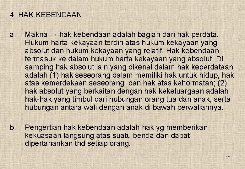 4. HAK KEBENDAAN a. Makna → hak kebendaan adalah bagian dari hak perdata. Hukum