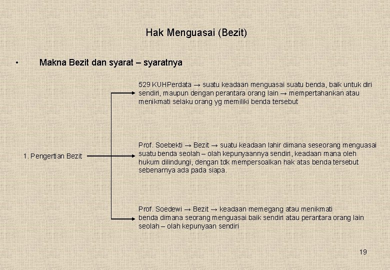 Hak Menguasai (Bezit) • Makna Bezit dan syarat – syaratnya 529 KUHPerdata → suatu