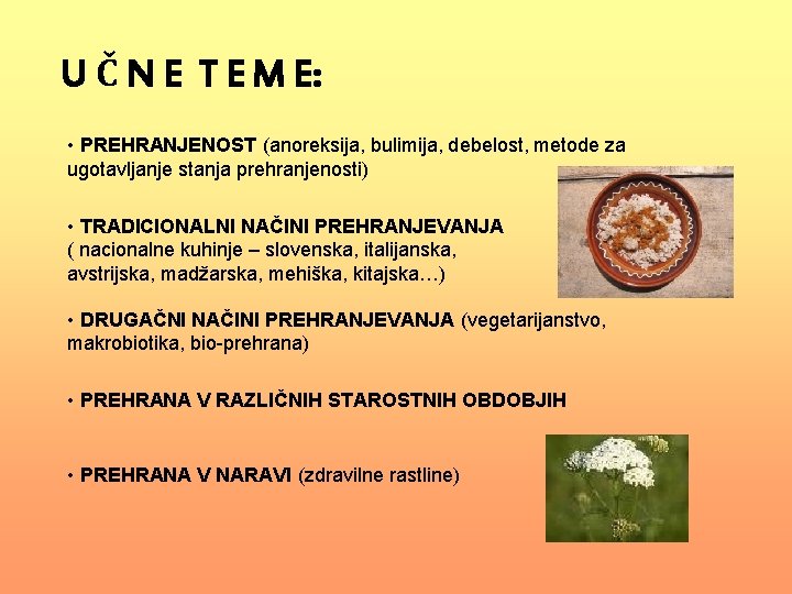 U Č N E T E M E: • PREHRANJENOST (anoreksija, bulimija, debelost, metode