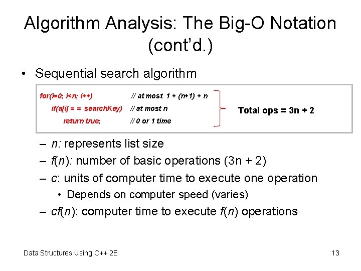 Algorithm Analysis: The Big-O Notation (cont’d. ) • Sequential search algorithm for(i=0; i<n; i++)