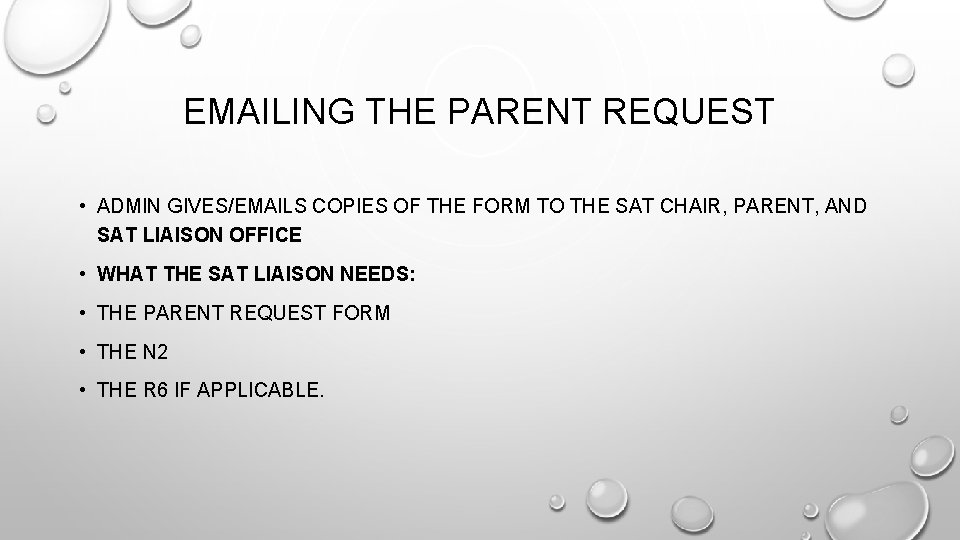 EMAILING THE PARENT REQUEST • ADMIN GIVES/EMAILS COPIES OF THE FORM TO THE SAT