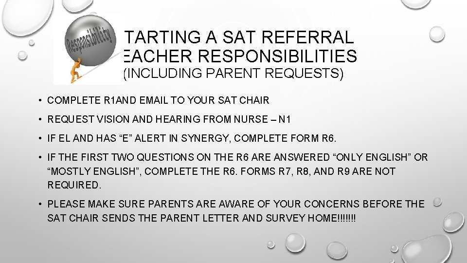 STARTING A SAT REFERRAL TEACHER RESPONSIBILITIES (INCLUDING PARENT REQUESTS) • COMPLETE R 1 AND