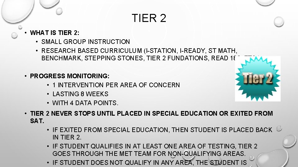 TIER 2 • WHAT IS TIER 2: • SMALL GROUP INSTRUCTION • RESEARCH BASED