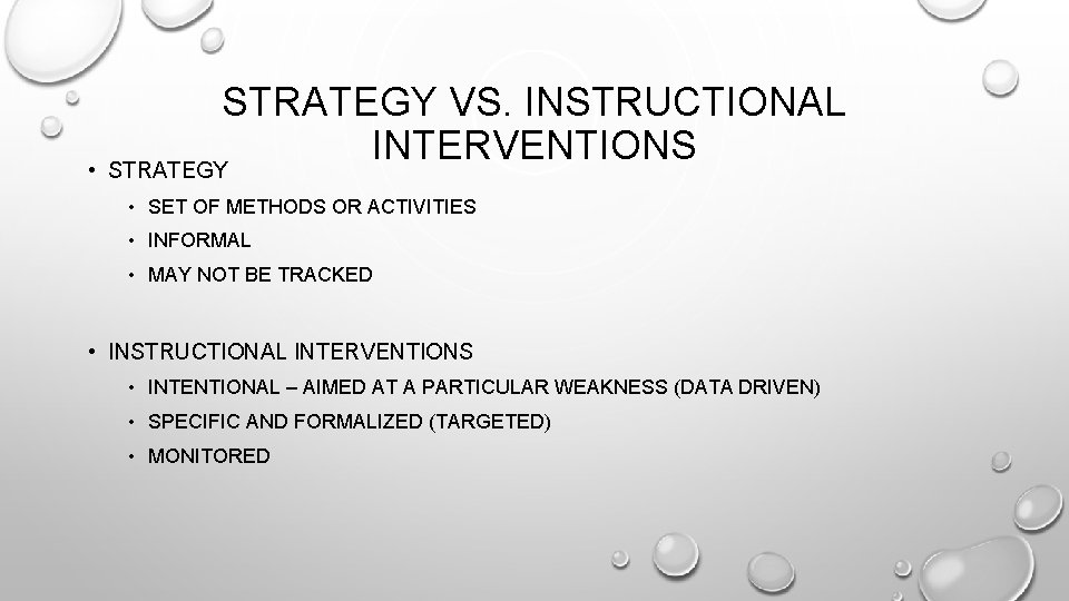  • STRATEGY VS. INSTRUCTIONAL INTERVENTIONS STRATEGY • SET OF METHODS OR ACTIVITIES •