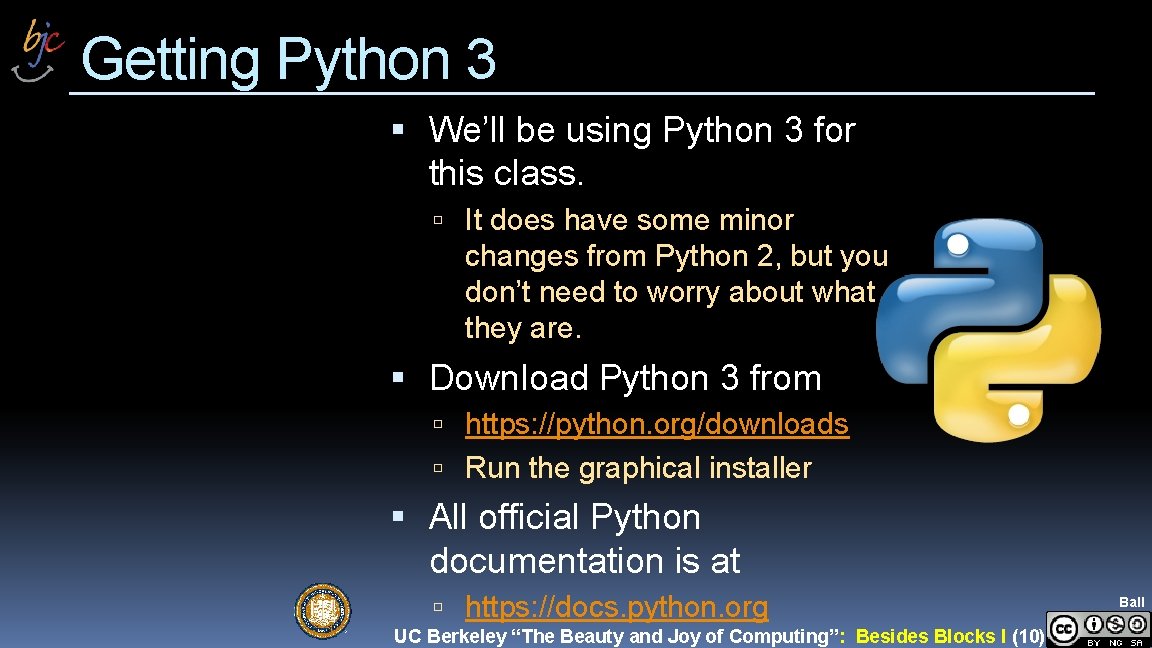 Getting Python 3 We’ll be using Python 3 for this class. It does have