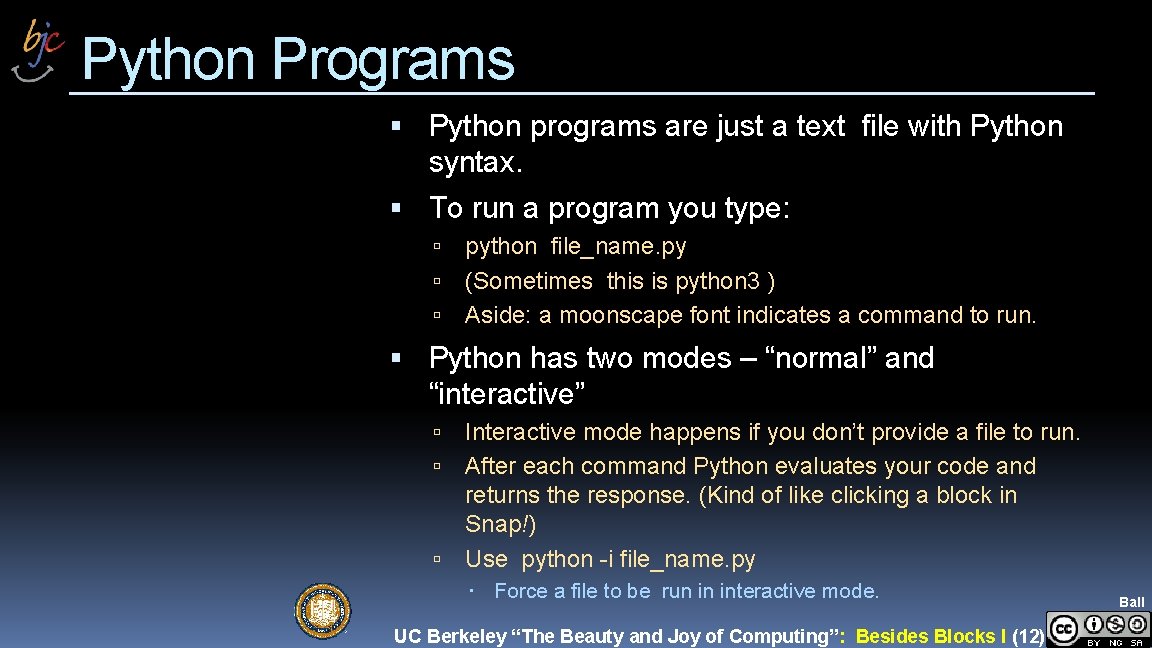 Python Programs Python programs are just a text file with Python syntax. To run