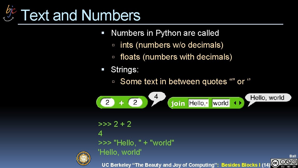 Text and Numbers in Python are called ints (numbers w/o decimals) floats (numbers with