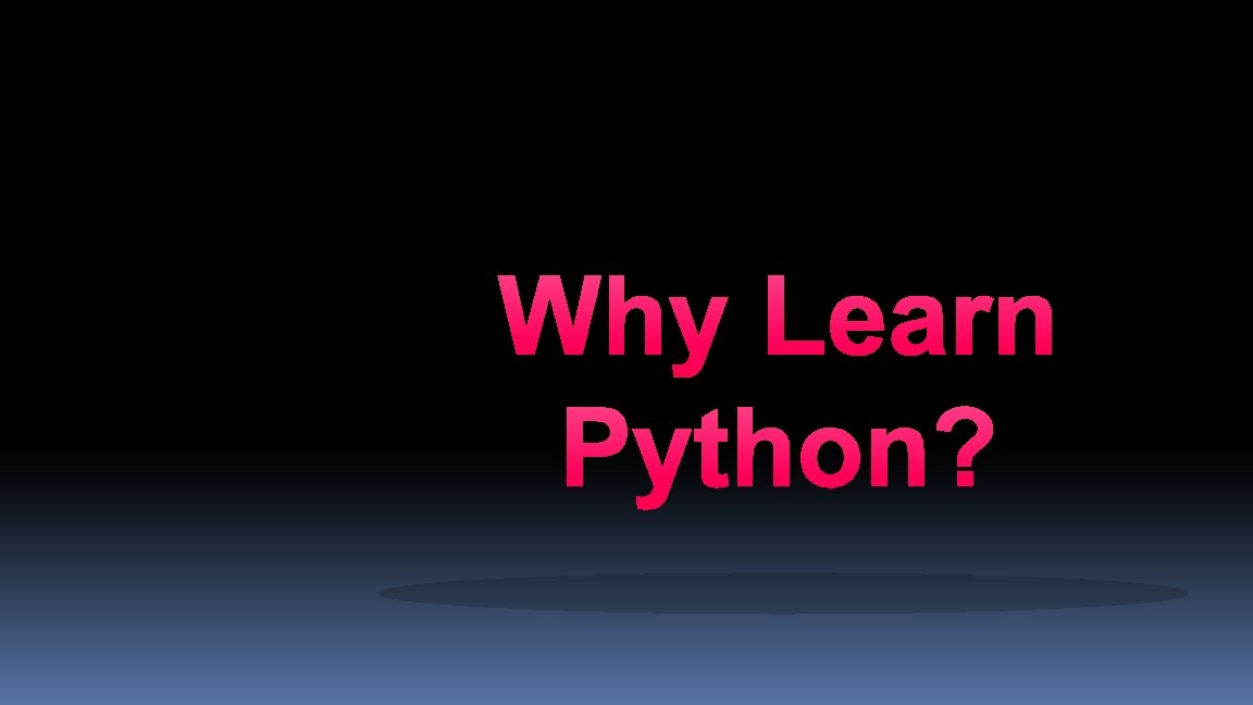 Why Learn Python? 