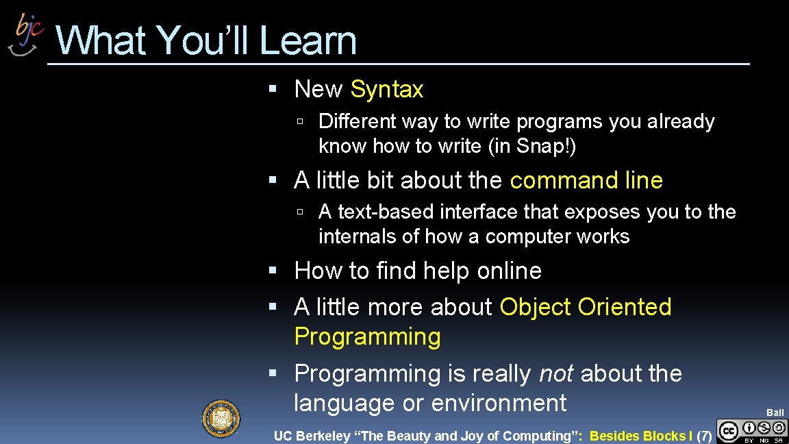 What You’ll Learn New Syntax Different way to write programs you already know how