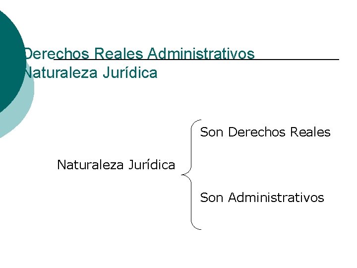 Derechos Reales Administrativos Naturaleza Jurídica Son Derechos Reales Naturaleza Jurídica Son Administrativos 