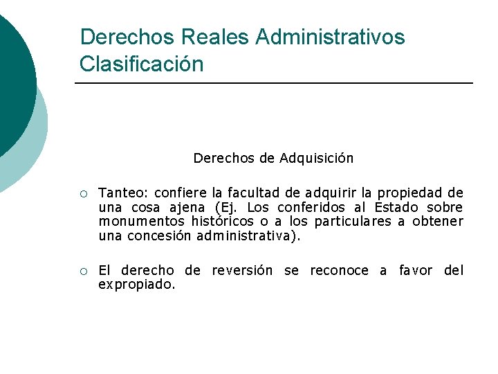 Derechos Reales Administrativos Clasificación Derechos de Adquisición ¡ Tanteo: confiere la facultad de adquirir