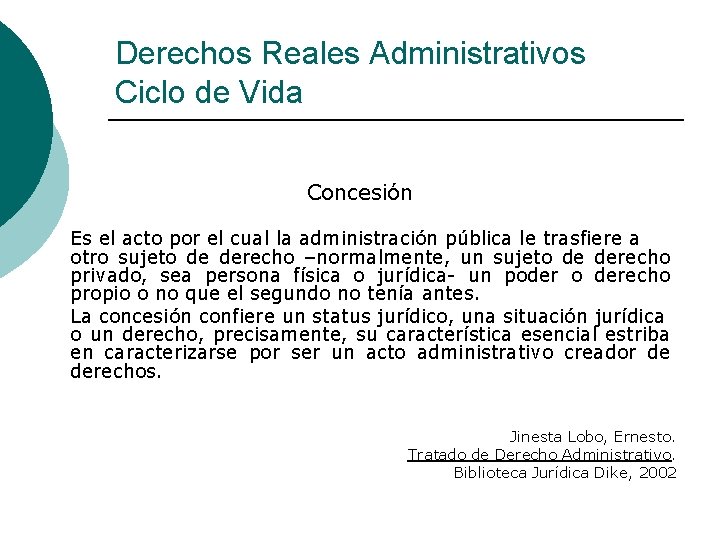 Derechos Reales Administrativos Ciclo de Vida Concesión Es el acto por el cual la