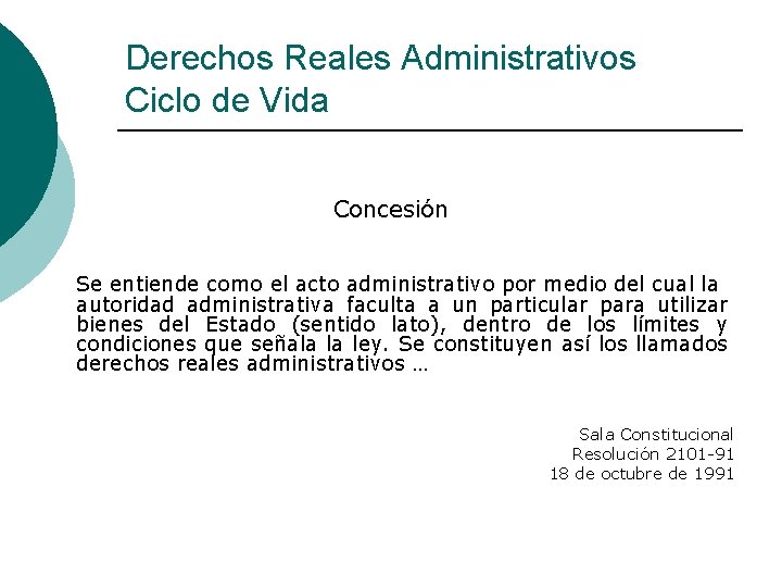 Derechos Reales Administrativos Ciclo de Vida Concesión Se entiende como el acto administrativo por