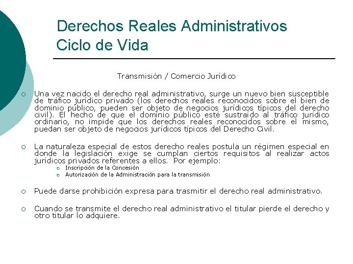 Derechos Reales Administrativos Ciclo de Vida Transmisión / Comercio Jurídico ¡ Una vez nacido