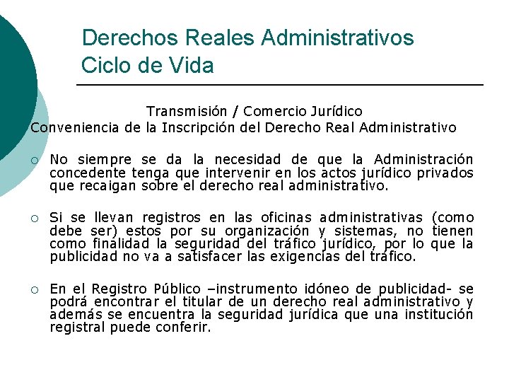 Derechos Reales Administrativos Ciclo de Vida Transmisión / Comercio Jurídico Conveniencia de la Inscripción