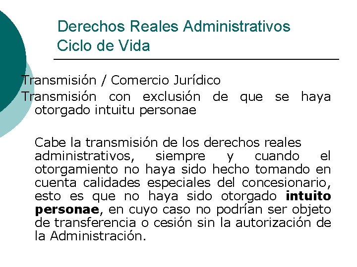 Derechos Reales Administrativos Ciclo de Vida Transmisión / Comercio Jurídico Transmisión con exclusión de