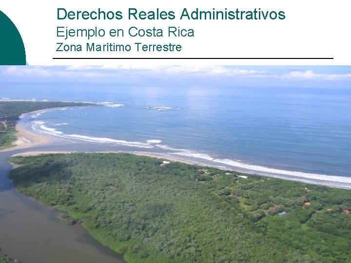 Derechos Reales Administrativos Ejemplo en Costa Rica Zona Marítimo Terrestre 