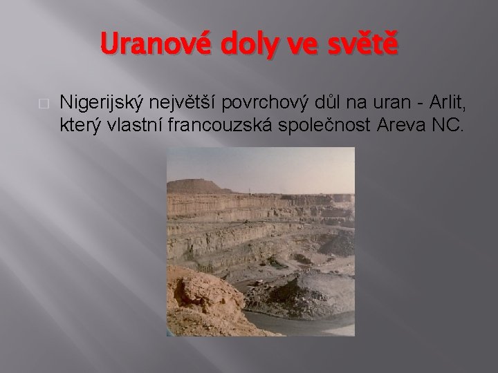 Uranové doly ve světě � Nigerijský největší povrchový důl na uran - Arlit, který