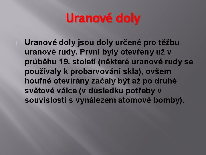 Uranové doly � Uranové doly jsou doly určené pro těžbu uranové rudy. První byly