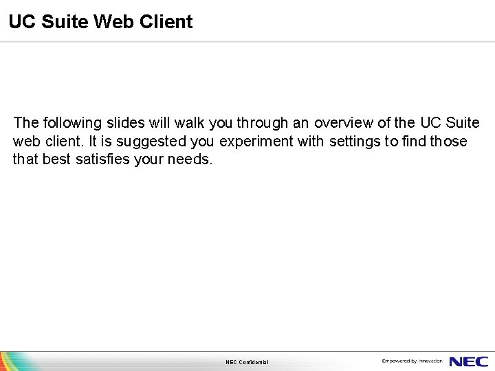 UC Suite Web Client The following slides will walk you through an overview of