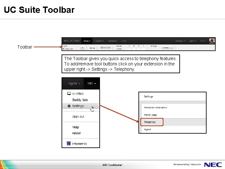 UC Suite Toolbar The Toolbar gives you quick access to telephony features. To add/remove